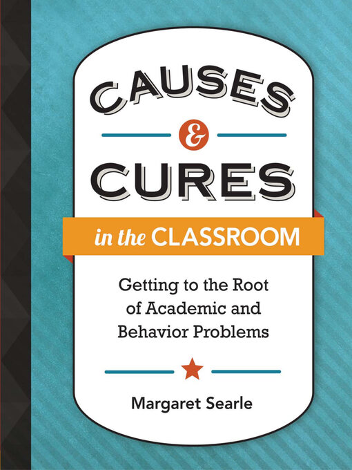 Title details for Causes & Cures in the Classroom by Margaret Searle - Available